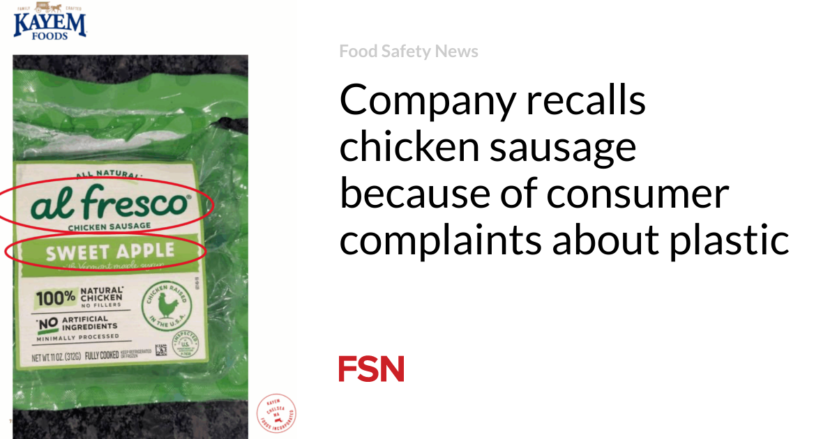 Company recalls chicken sausage because of consumer complaints about plastic