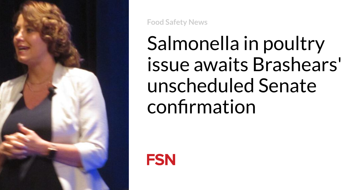 Salmonella in poultry issue awaits Brashears' unscheduled Senate confirmation